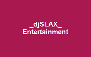 _djSLAX_ Entertainment